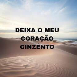 Deixa O Meu Coração Cinzento
