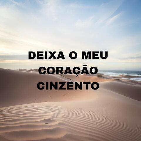 Deixa O Meu Coração Cinzento