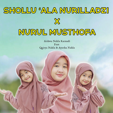 Shollu 'Ala Nurilladzi / Nurul Musthofa
