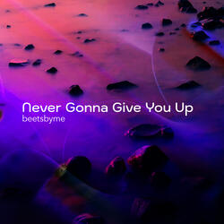 Never Gonna Give You Up