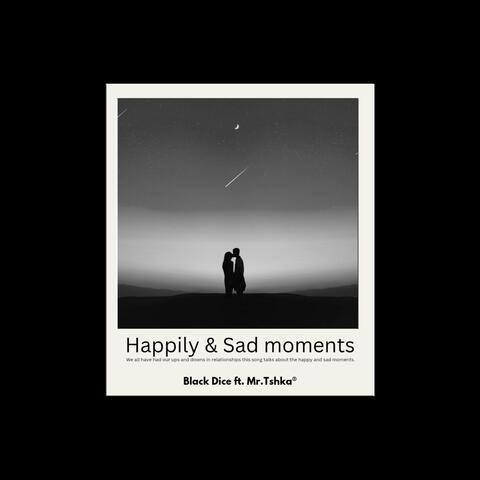 Happily and Sad moments