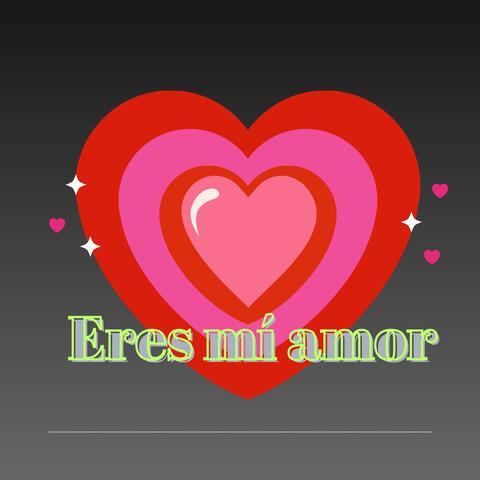 Eres mí amor