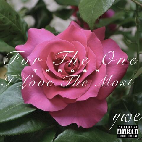 For The Ones I Love The Most