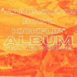Jambalaya Bowl Kickflip
