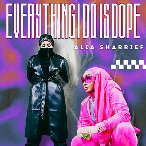 Everything I Do Is Dope