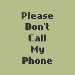Please Don't Call My Phone