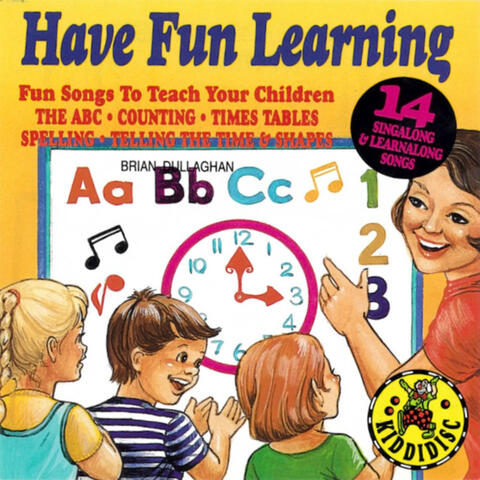 Have Fun Learning - 14 Sing Along & Learn Along Songs