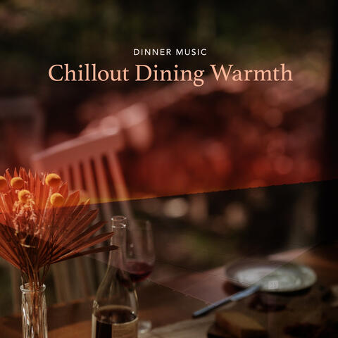 Chillout Dining Warmth