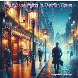 Drunken Nights in Dublin Town
