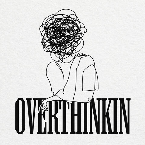 Overthinkin
