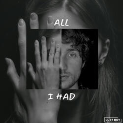 All I Had