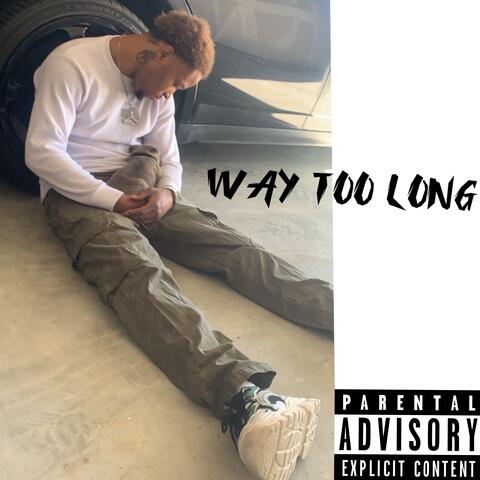 Way Too Long