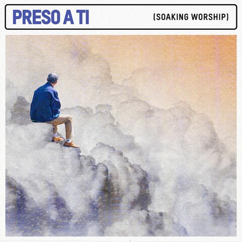 Preso a Ti: Soaking Worship