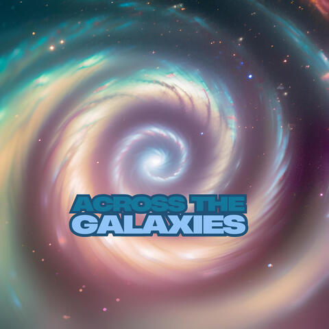 Across The Galaxies