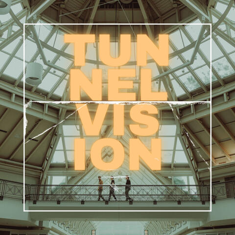Tunnel Vision