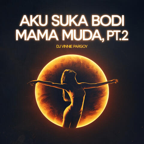 AKU SUKA BODI MAMA MUDA, Pt. 2