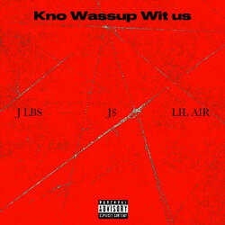 Kno Wassup Wit Us