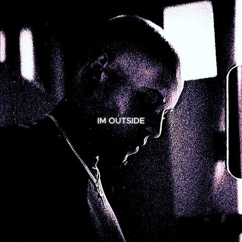 IM OUTSIDE