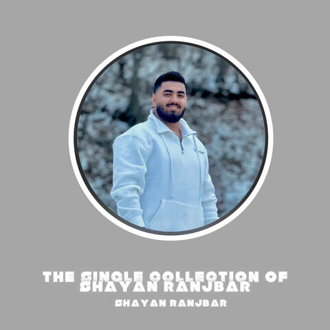 The Single Collection Of Shayan Ranjbar