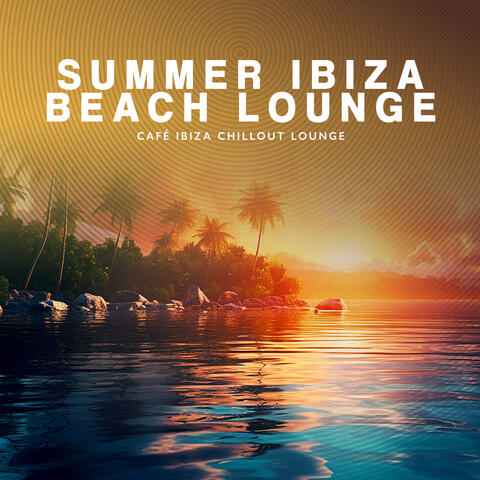 Summer Ibiza Beach Lounge