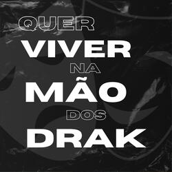 Quer Viver Na Mão Dos Drak