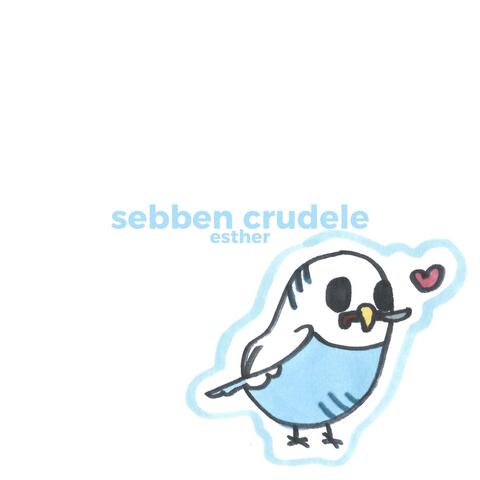 Sebben Crudele