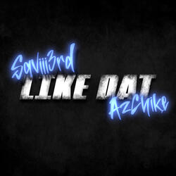 Like Dat (feat. AzChike)