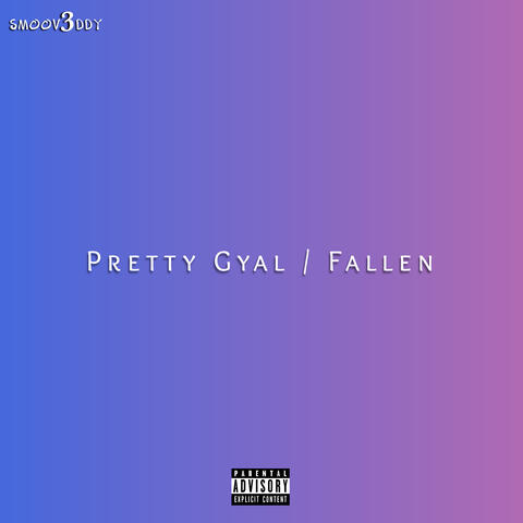 Pretty Gyal / Fallen