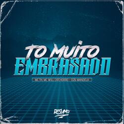 TO MUITO EMBRASADO