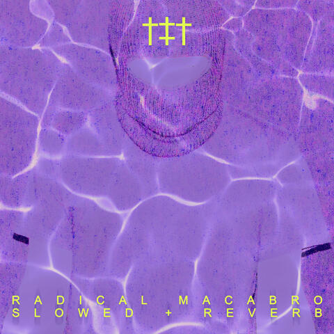 RADICAL MACABRO SLOWED + REVERB