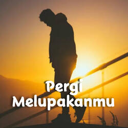Pergi Melupakanmu