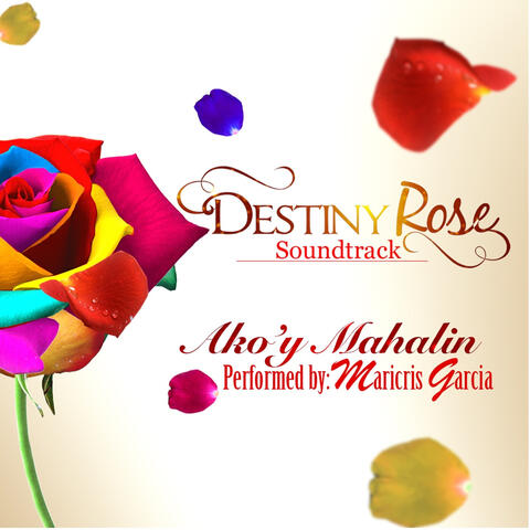 Ako'y Mahalin (Original Soundtrack of "Destiny Rose")