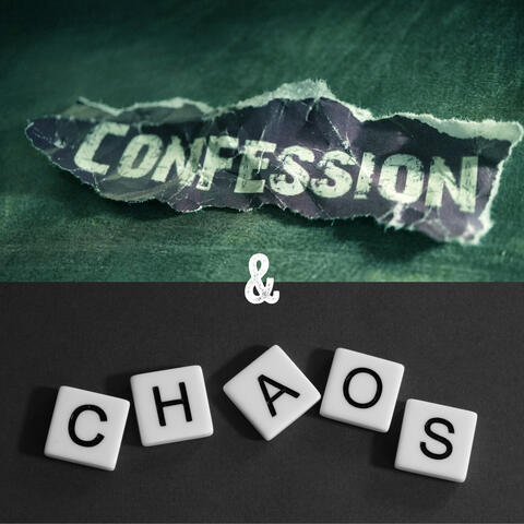 Confession & Chaos