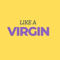 LIKE A VIRGIN