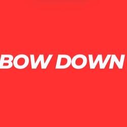 BOW DOWN