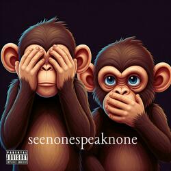 seenonespeaknone