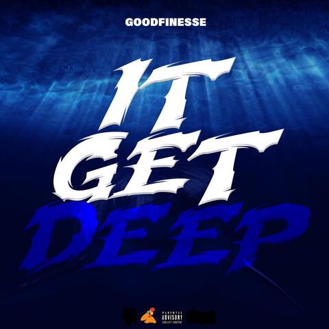 IT GET DEEP