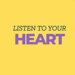 LISTEN TO YOUR HEART
