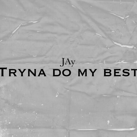 Tryna Do My Best
