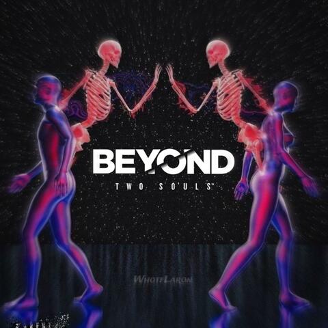 Beyond Two Souls