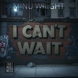 I CANT WAIT