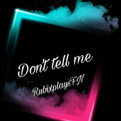 Don't Tell Me