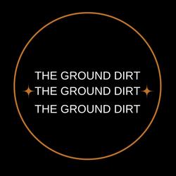 THE GROUND DIRT
