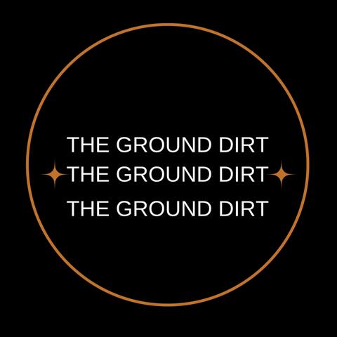 THE GROUND DIRT