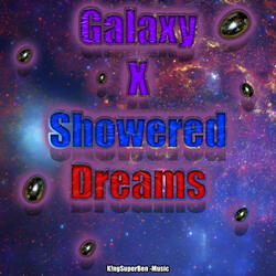 Galaxy x Showered Dreams