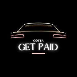 Gotta Get Paid