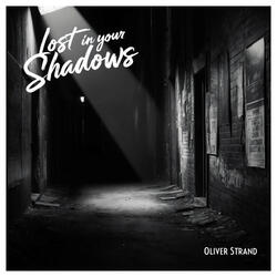 Lost in Your Shadows