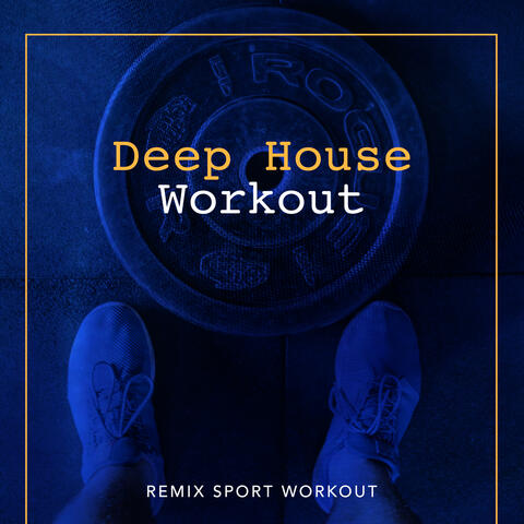Deep House Workout