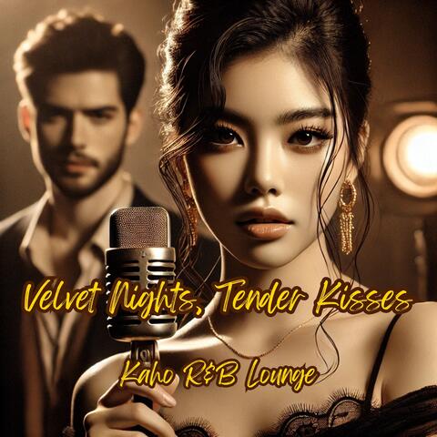 Velvet Nights, Tender Kisses