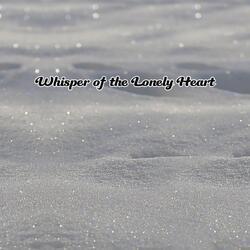 Whisper of the Lonely Heart